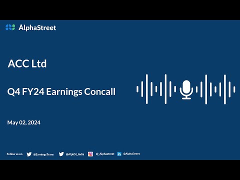 ACC Ltd Q4 FY2023-24 Earnings Conference Call