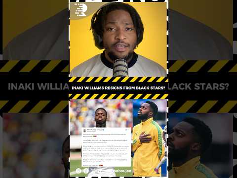 GHANA BLACK STARS STRIKER INAKI WILLIAMS RESIGNS FROM THE NATIONAL TEAM🇬🇭😳