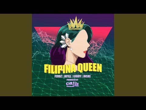 Filipina Queen (feat. Jayill, Ijiboy, Ferdz, Jnske)