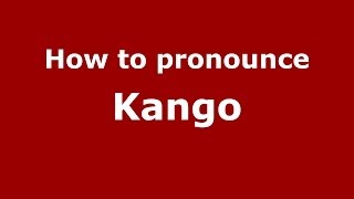 How to pronounce Kango