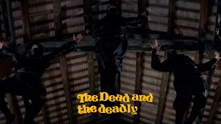 THE DEAD AND THE DEADLY 