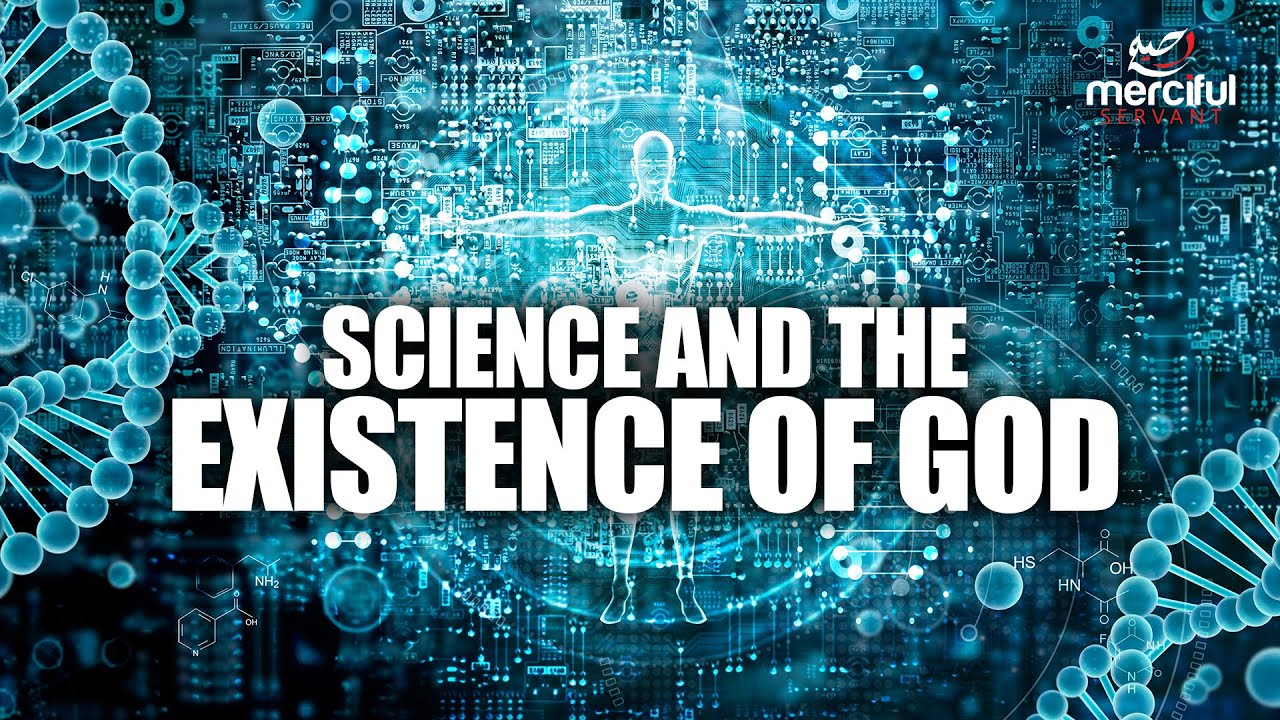 CAN SCIENCE PROVE THE EXISTENCE OF GOD?