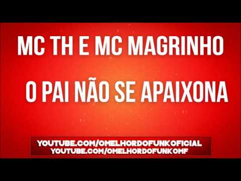 Mc TH e Mc Magrinho - O Pai Não se Apaixona [LANÇAMENTO 2016] [DJ GABRIEL OLIVEIRA]