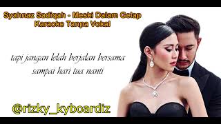 Syahnaz Sadiqah - Meski Dalam Gelap ( KARAOKE TANPA VOKAL )