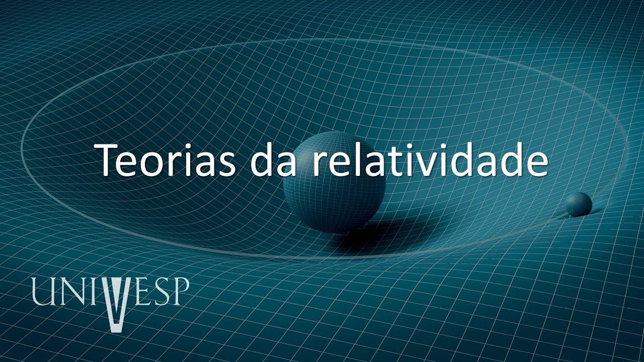 Teoria da Relatividade - Aula 01 - Teorias da relatividade