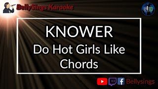 KNOWER - Do Hot Girls Like Chords (Karaoke)