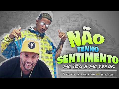 🔴 MC 10G E MC FRANK - NÃO TENHO SENTIMENTO