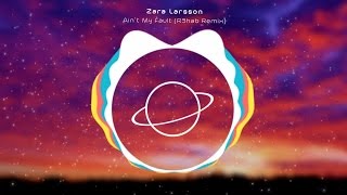 Zara Larsson - Ain&#39;t My Fault (R3hab Remix)
