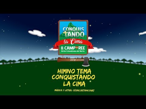 Conquistando La Cima - Himno tema ll Camporee conquistadores UCN 2018