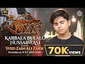 Karbala Bula Lo Hussain Syed Zain Ali Zaidi Noha 2023 1445