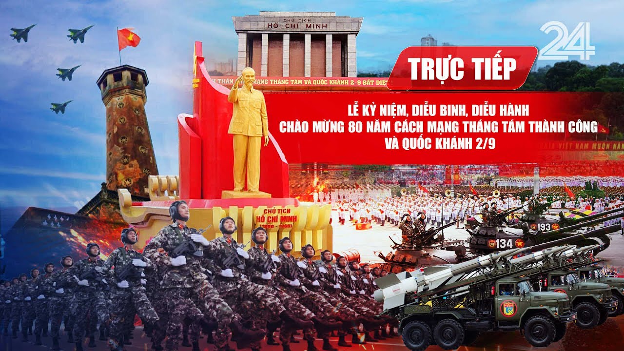 Lễ Kỷ niệm diễu binh, diễu hành 80 năm Cách mạng Tháng Tám thành công và Quốc khánh 2/9.