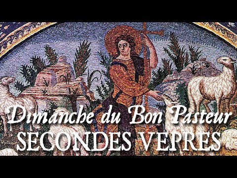 Secondes vêpres du IInd dimanche après Pâques (dimanche du Bon Pasteur) - EGO SUM