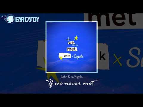 John K x Sigala - If We Never Met