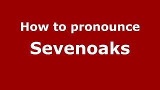 How to pronounce Sevenoaks