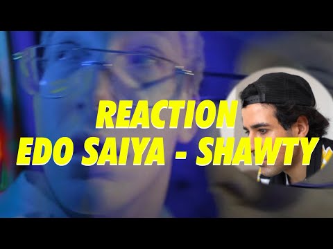 REACTION - EDO SAIYA - Shawty !!! reaction Video Edo Saiya Shawty !!!