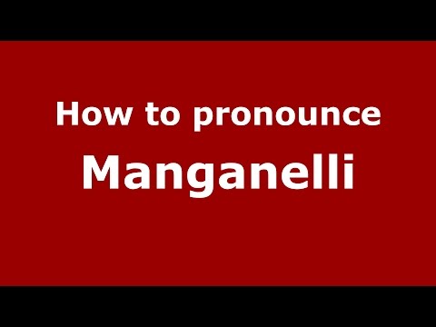 How to pronounce Manganelli