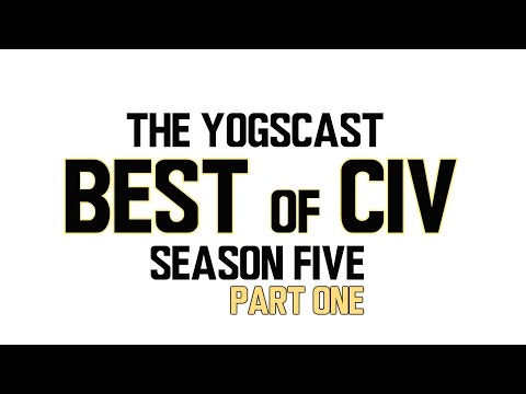 The Yogscast - Best of Civ - Season Five, Part One