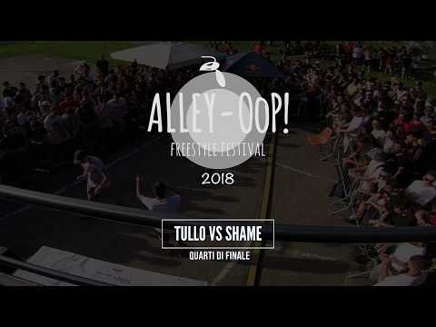 Alley-OoP! Freestyle Battle 2018 - Quarti - TULLO vs SHAME - Piacenza