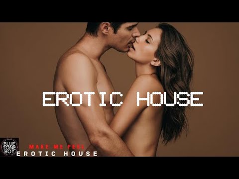Erotic House ~ Make Me Feel ~ Blue Tone Boy
