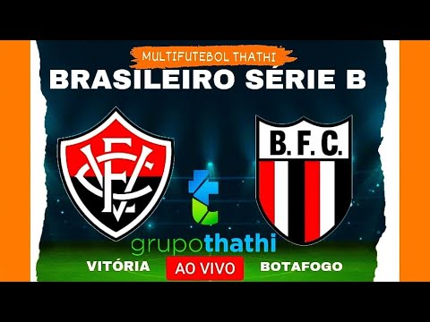 AO VIVO - VITÓRIA-BA X BOTAFOGO-SP - BRASILEIRÃO SÉRIE B AO VIVO