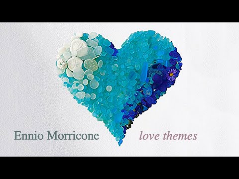 Ennio Morricone – Love Themes Collection (Timeless Romantic Love Music in Movies)