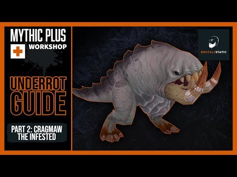 The Underrot: M+ Guide (Part 2 - Cragmaw the Infested)