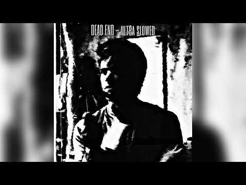 DudePlaya - DEAD END (ultra slowed)