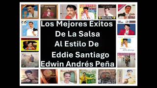 Los Mejores Éxitos De La Salsa Al Estilo De Eddie Santiago Seleccion De Éxitos