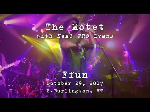 The Motet w/Neal (Fro) Evans: Ffun [2-Cam/4K] 2017-10-29 - Higher Ground; South Burlington, VT