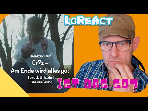 Cr7z – Am Ende wird alles gut (prod. Dj Eule) – Videopremiere | LoReAct - Reaktion | Deutsch Rap