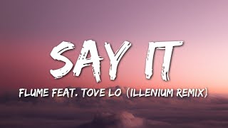 Flume - Say It (Lyrics) feat. Tove Lo (Illenium Remix)
