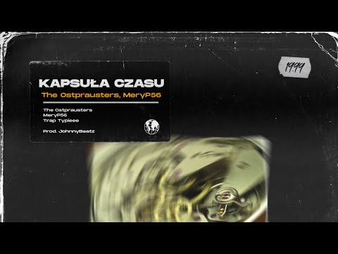 The Ostprausters x MeryP56 ft. Traptypieee - Kapsuła Czasu (prod. Johnny Beatz)