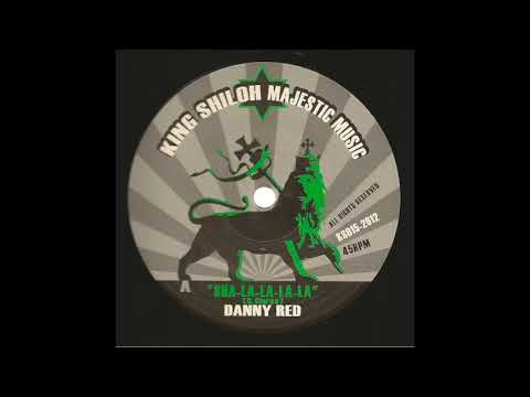 Danny Red feat. Dub Creator - Sha La La La & Dynamite Dub - (KING SHILOH Records)
