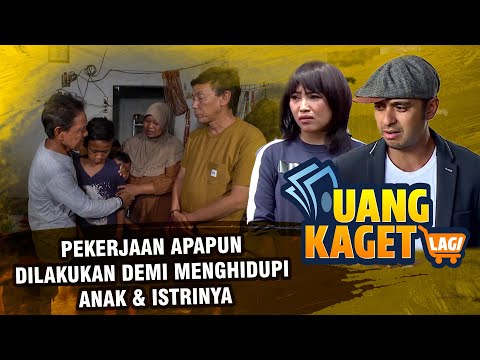 Pekerjaan Apapun Dilakukan Demi Menghidupi Anak & Istrinya - UANG KAGET EPISODE 251