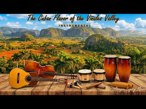 The Cuban Flavor of the Viñales Valley -  Feel The Soul of the Valley Traditional Music of Cuba