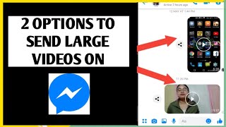 How to Send Large Videos on Messenger 2020 (2 Options) No need Gmail/Google Drive