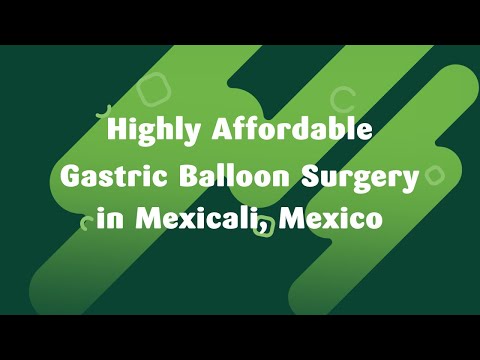 Highly Affordable Gastric Balloon Surgery in Mexicali, Mexico