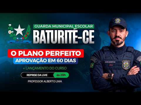 REPRISE: GUARDA MUNICIPAL ESCOLAR DE BATURITÉ/CE: PLANEJAMENTO DE ESTUDOS + LANÇAMENTO DO CURSO