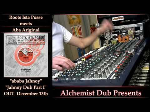 Roots Ista Posse meets Aba Ariginal  Ababa Jahnoy Played by Alchemist Dub