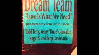 Dream Team - Love Is What We Need (The K-Dope Soup Mix)