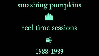 Smashing Pumpkins - Reel Time Sessions [1988-1989, Full Album, Remastered]