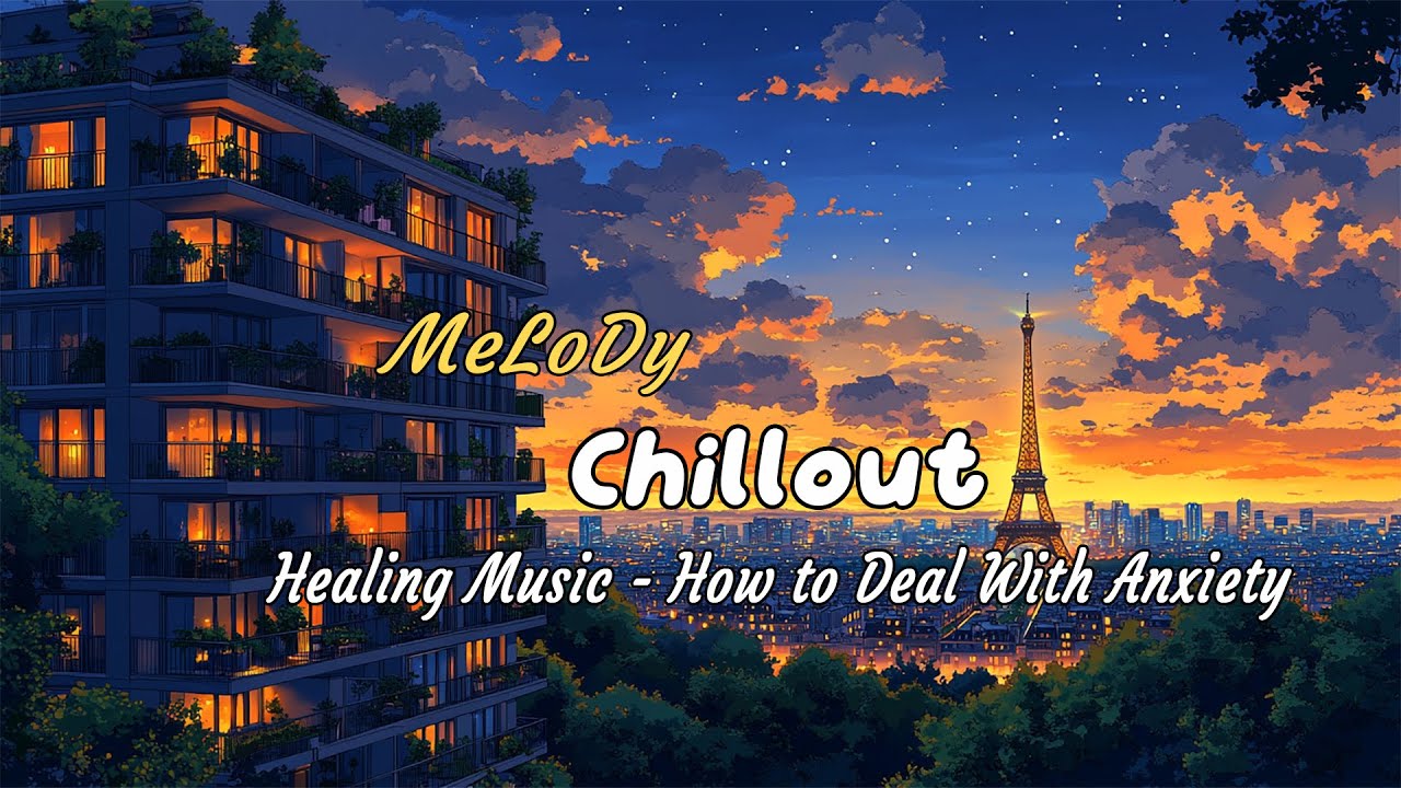 MelodyChillout - Background Music Brings Peace 🎧 Stress Relief Positive Sounds for Stop Overthinking