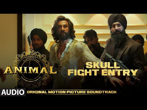 ANIMAL (BGM): SKULL FIGHT ENTRY | Harshavardhan R | Ranbir K, Sandeep V, Bhushan K