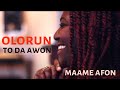 Maame Afon - Olorun To Da Awon (Official)