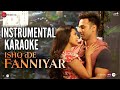 [KARAOKE] Ishq De Fanniyar Karaoke | Fukrey Returns | Pulkit Samrat & Priya Anand | Jyotica Tangri
