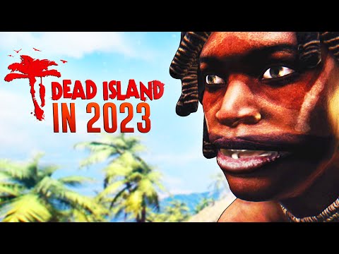 Revisiting Dead Island in 2023