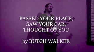 Butch Walker - Passed Your Place, Saw Your Car, Thought of You (Acoustic Cover)