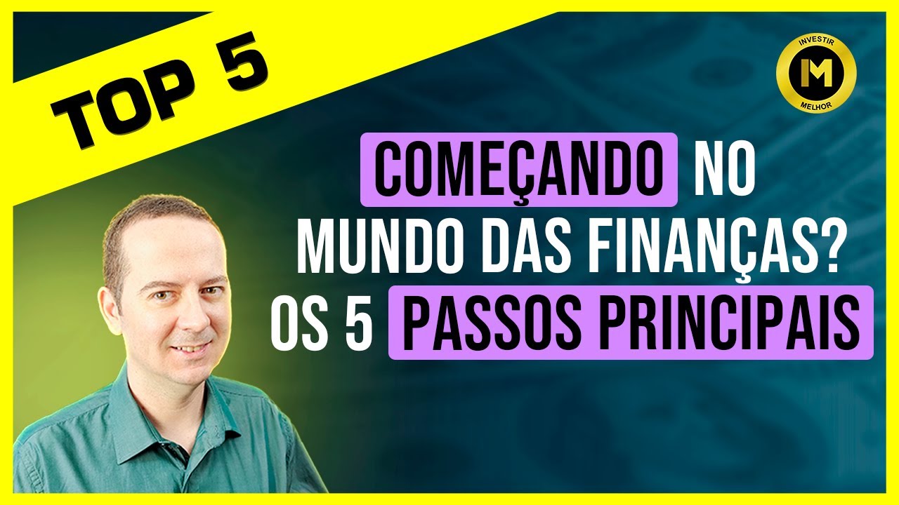 <br>Os 5 tópicos mais importantes para quem está começando no mundo das finanças