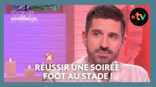 Réussir une soirée foot au stade ! - Les Maternelles XXL