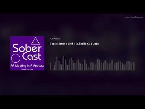 Topic: Steps 6 and 7 (Charlie C) Funny